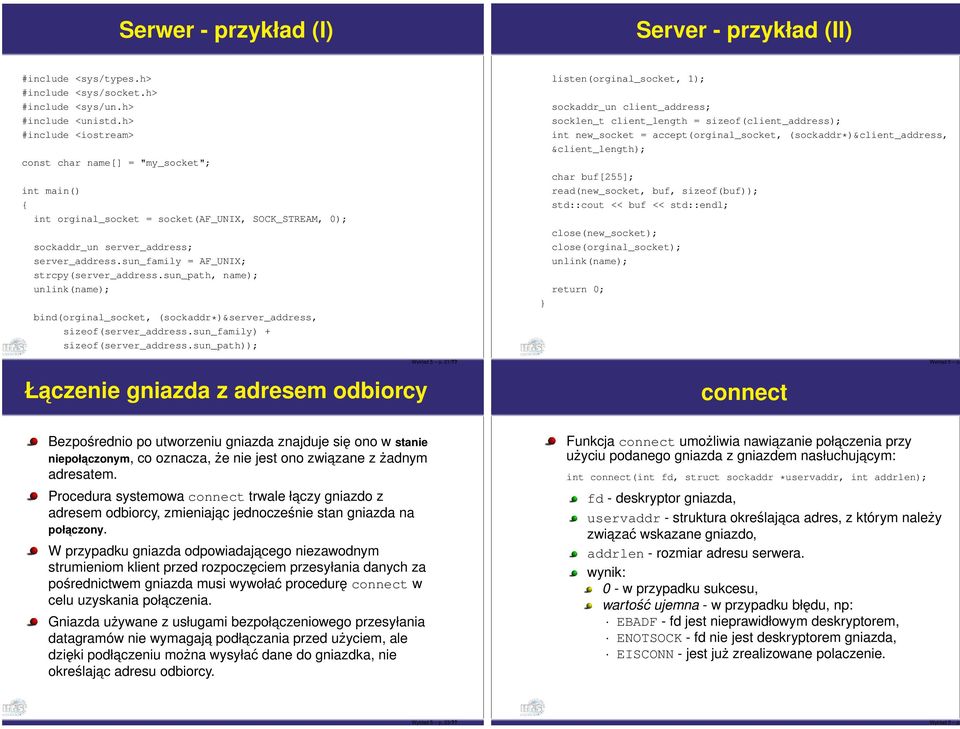 sun_family = AF_UNIX; strcpy(server_address.sun_path, name); unlink(name); bind(orginal_socket, (sockaddr*)&server_address, sizeof(server_address.sun_family) + sizeof(server_address.