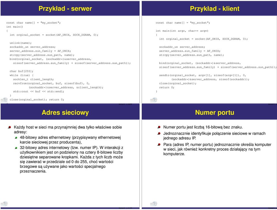 sun_path)); char buf[255]; while (true) socklen_t client_length; recvfrom(orginal_socket, buf, sizeof(buf), 0, (sockaddr*)&server_address, &client_length); std::cout << buf << std::endl;