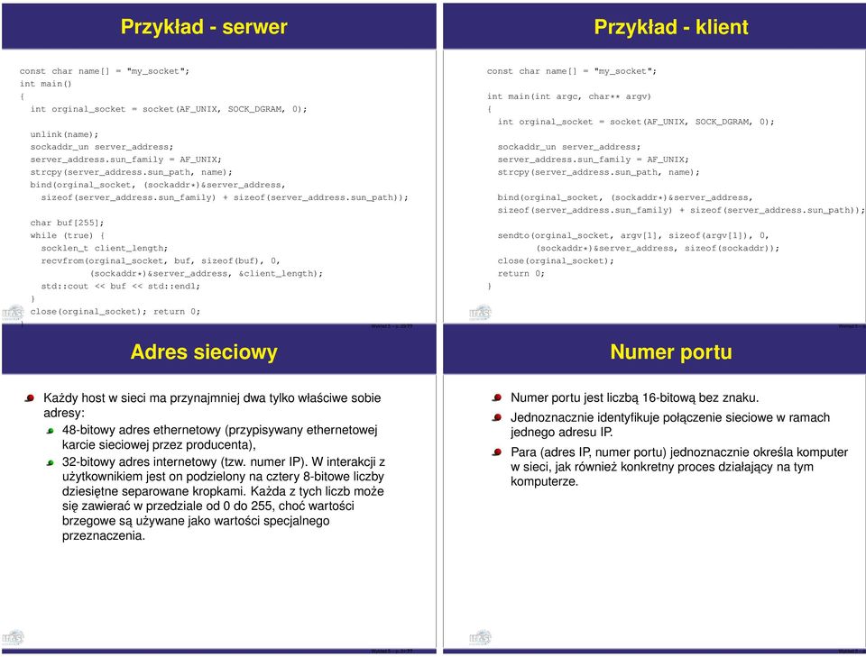 sun_path)); char buf[255]; while (true) socklen_t client_length; recvfrom(orginal_socket, buf, sizeof(buf), 0, (sockaddr*)&server_address, &client_length); std::cout << buf << std::endl;