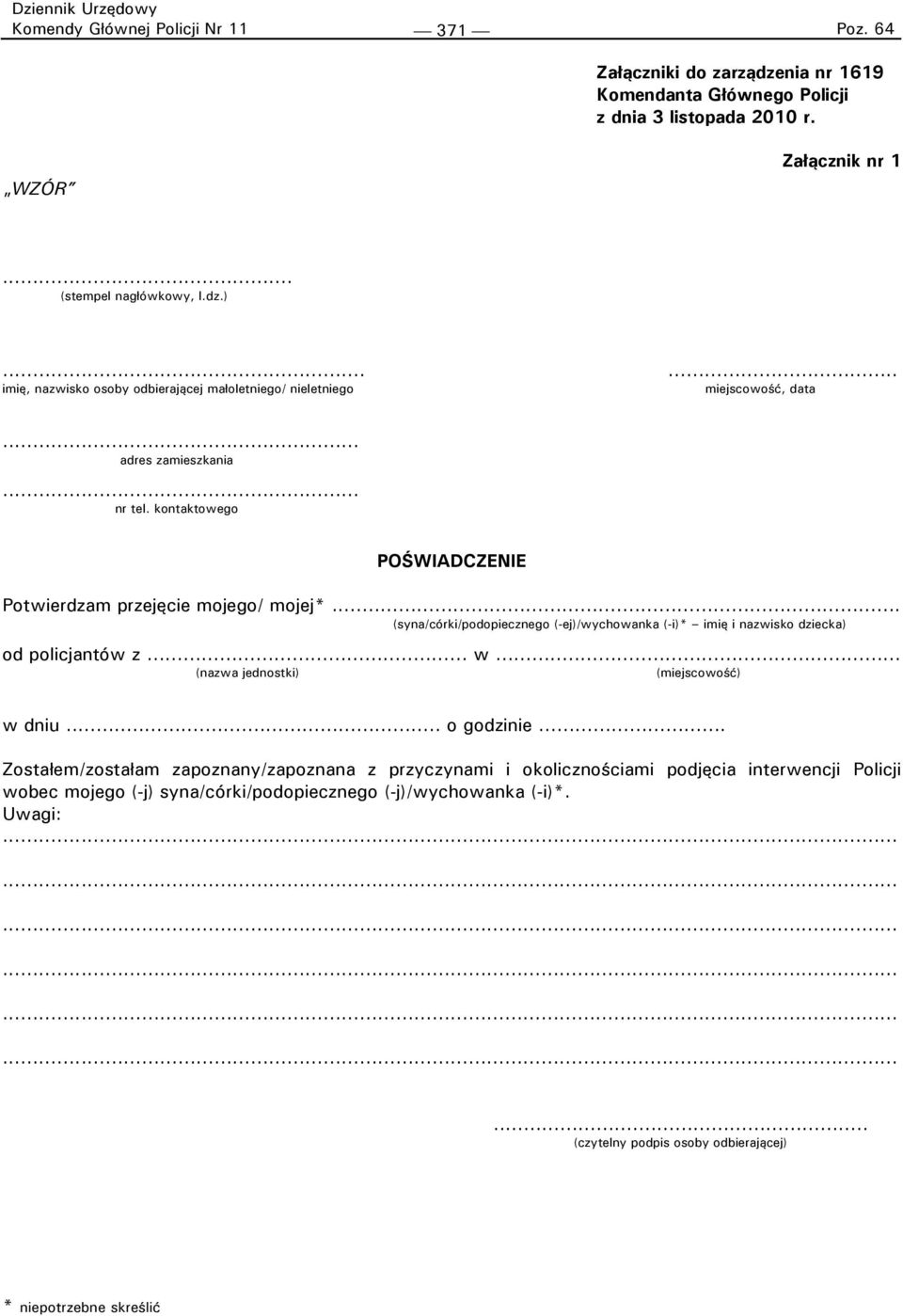 .. (syna/córki/podopiecznego (-ej)/wychowanka (-i)* imię i nazwisko dziecka) od policjantów z... w... (nazwa jednostki) (miejscowość) w dniu... o godzinie.