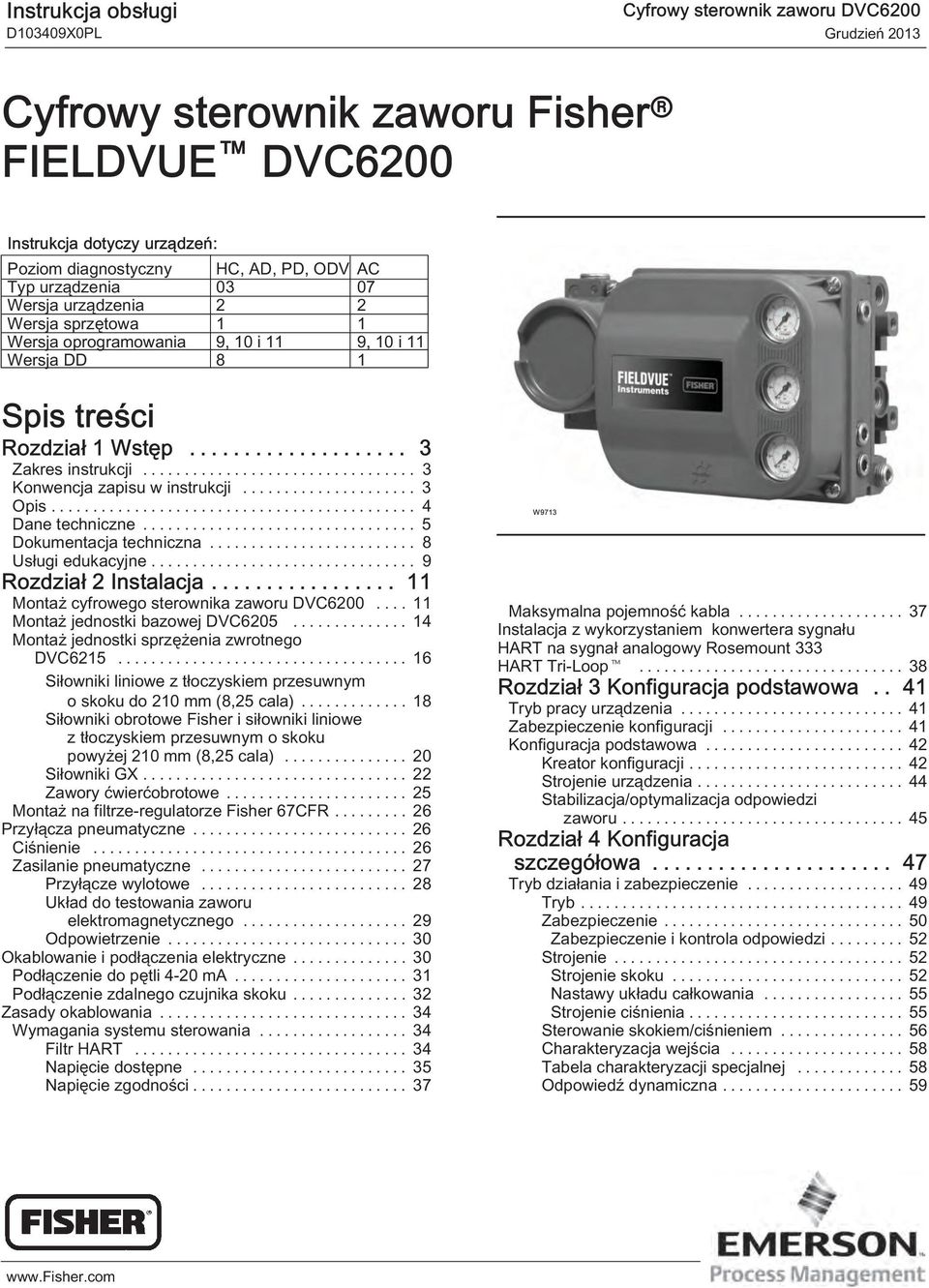 .. 4 Dane techniczne... 5 Dokumentacja techniczna... 8 Usługi edukacyjne... 9 Rozdział 2 Instalacja... 11 Montaż cyfrowego sterownika zaworu DVC6200... 11 Montaż jednostki bazowej DVC6205.