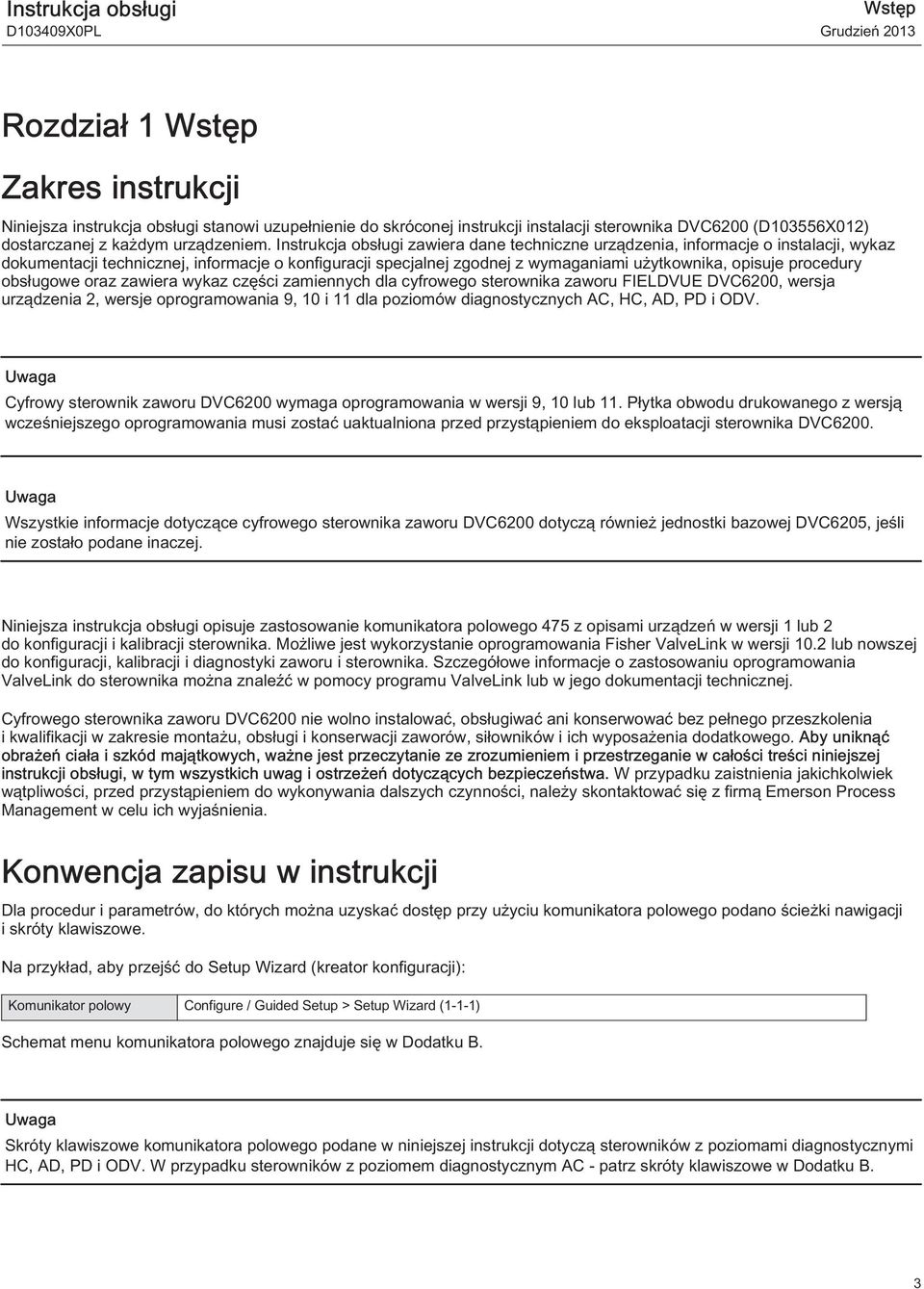 Instrukcja obsługi zawiera dane techniczne urządzenia, informacje o instalacji, wykaz dokumentacji technicznej, informacje o konfiguracji specjalnej zgodnej z wymaganiami użytkownika, opisuje