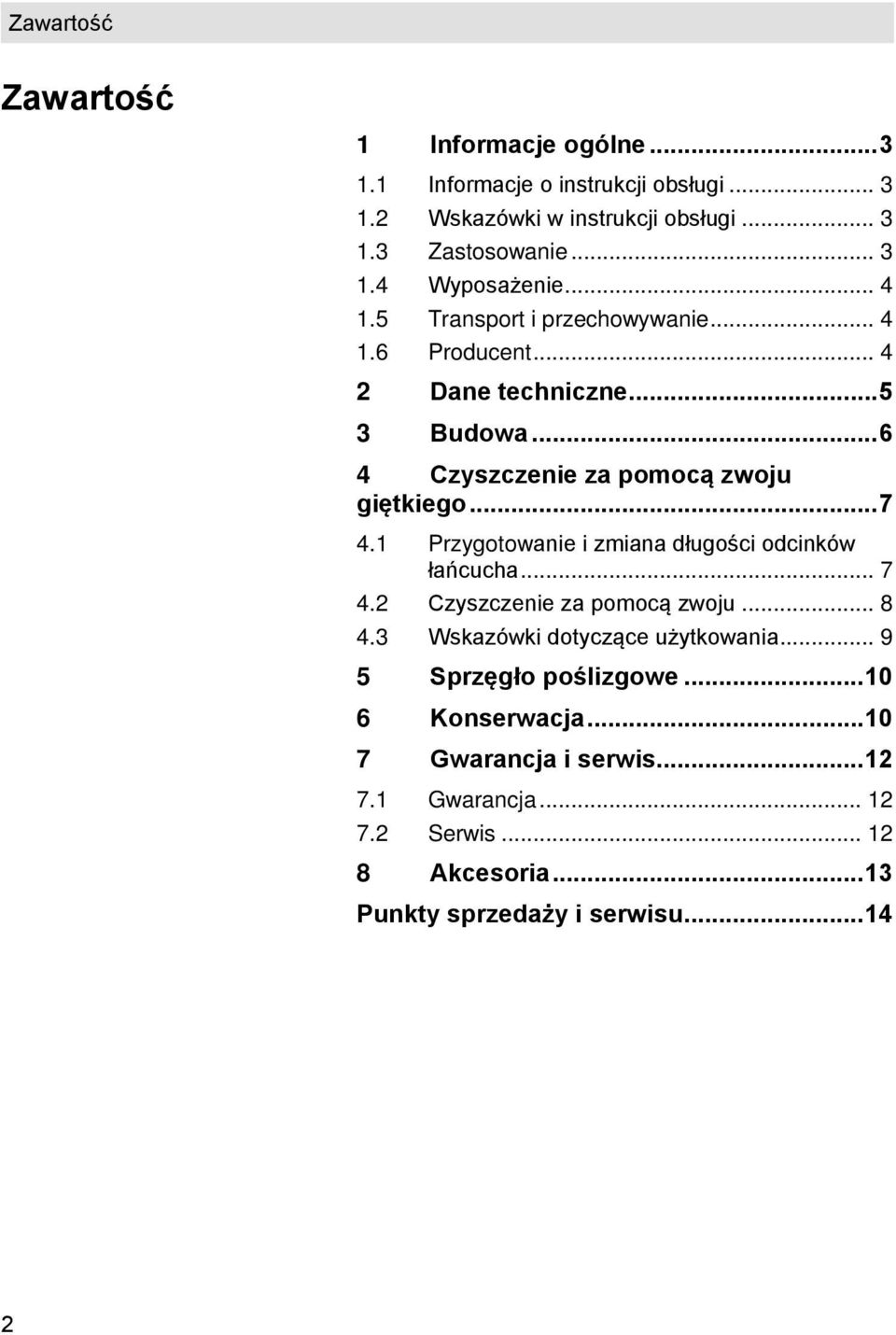 1 Przygotowanie i zmiana długości odcinków łańcucha... 7 4.2 Czyszczenie za pomocą zwoju... 8 4.3 Wskazówki dotyczące użytkowania.