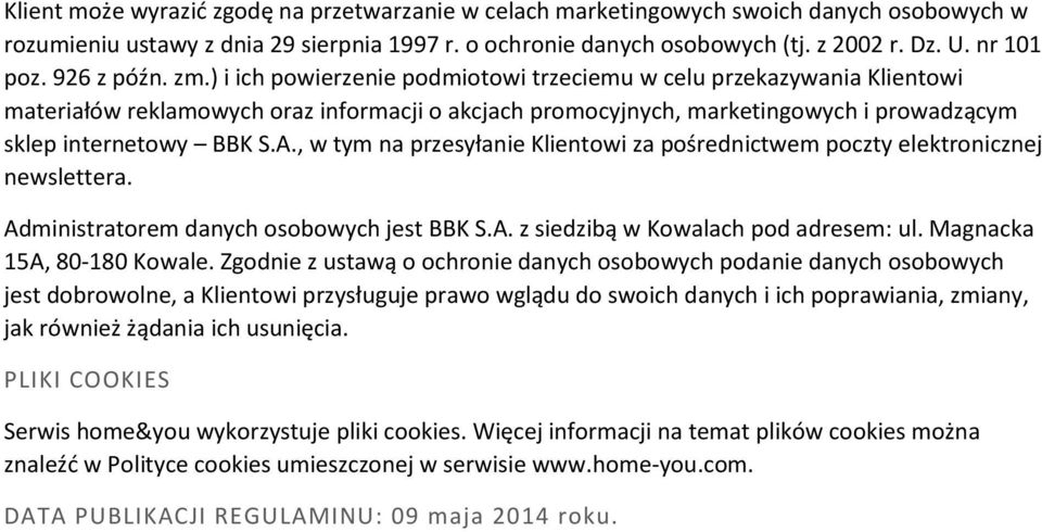 ) i ich powierzenie podmiotowi trzeciemu w celu przekazywania Klientowi materiałów reklamowych oraz informacji o akcjach promocyjnych, marketingowych i prowadzącym sklep internetowy BBK S.A.