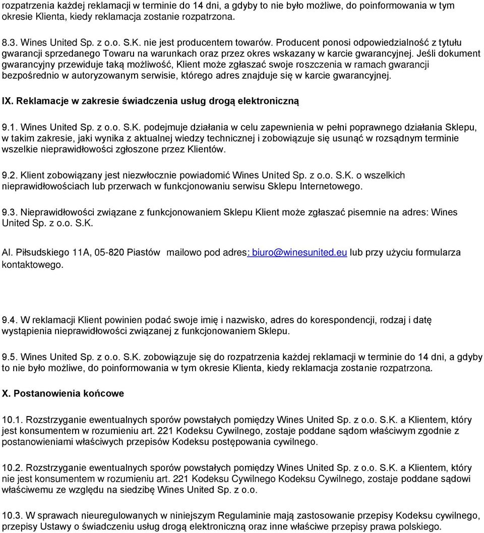 Jeśli dokument gwarancyjny przewiduje taką możliwość, Klient może zgłaszać swoje roszczenia w ramach gwarancji bezpośrednio w autoryzowanym serwisie, którego adres znajduje się w karcie gwarancyjnej.