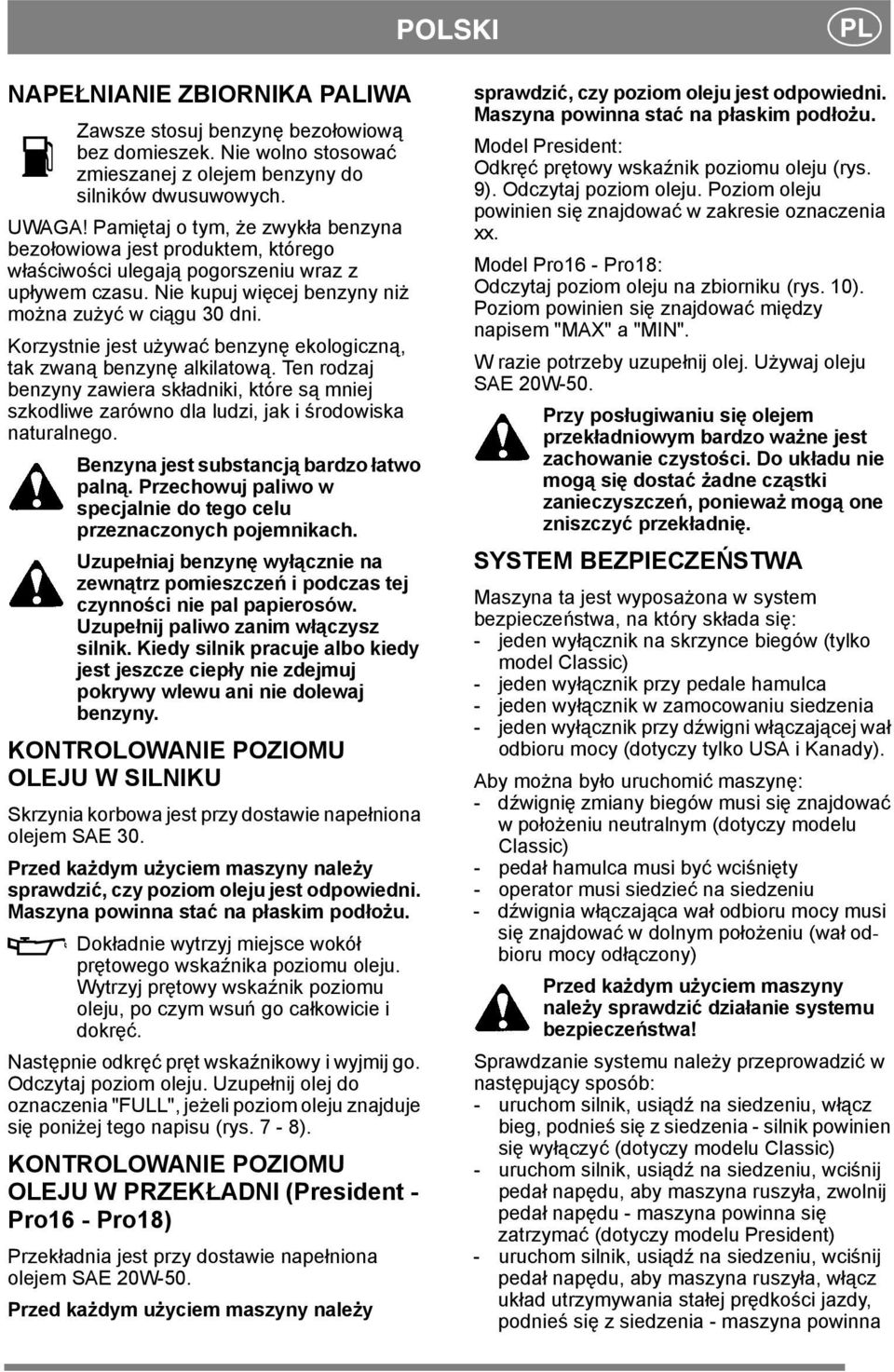 Korzystnie jest używać benzynę ekologiczną, tak zwaną benzynę alkilatową. Ten rodzaj benzyny zawiera składniki, które są mniej szkodliwe zarówno dla ludzi, jak i środowiska naturalnego.