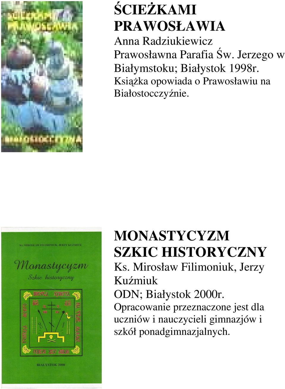 Książka opowiada o Prawosławiu na Białostocczyźnie. MONASTYCYZM SZKIC HISTORYCZNY Ks.
