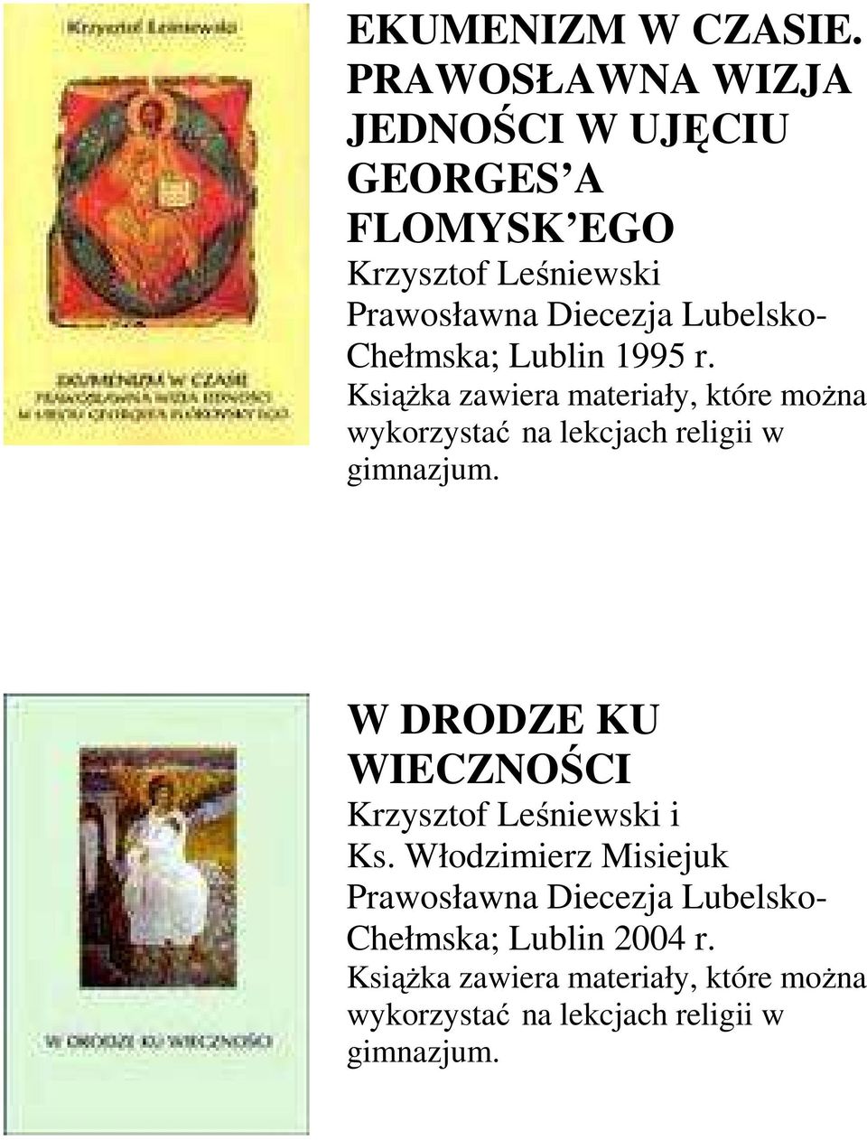 Chełmska; Lublin 1995 r. Książka zawiera materiały, które można wykorzystać na lekcjach religii w gimnazjum.