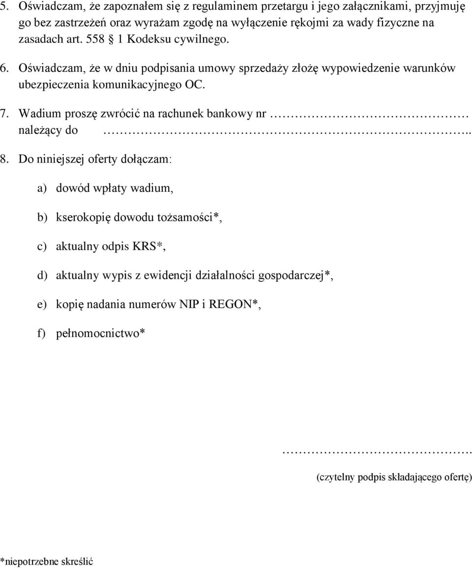 Wadium proszę zwrócić na rachunek bankowy nr należący do.. 8.