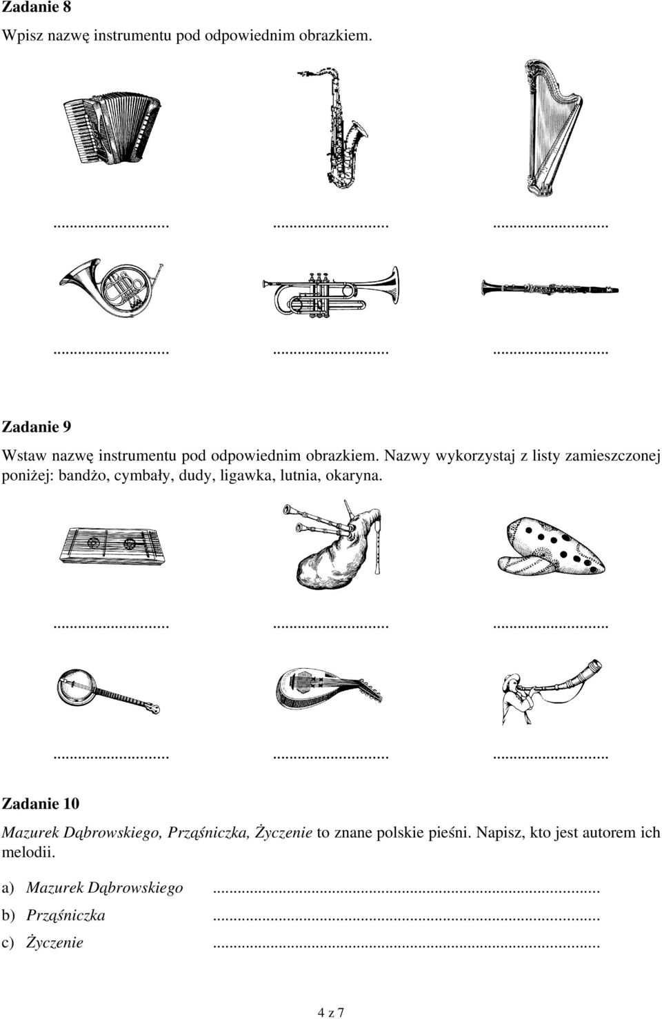 Nazwy wykorzystaj z listy zamieszczonej poniżej: bandżo, cymbały, dudy, ligawka, lutnia, okaryna.