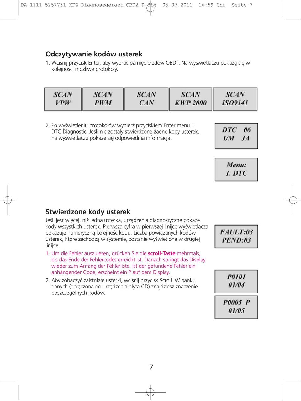 Jeśli nie zostały stwierdzone żadne kody usterek, na wyświetlaczu pokaże się odpowiednia informacja.