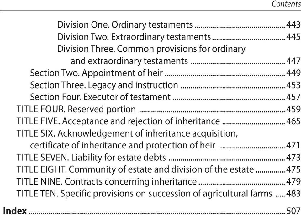 Acceptance and rejection of inheritance... 465 Title Six. Acknowledgement of inheritance acquisition, certificate of inheritance and protection of heir... 471 Title Seven.