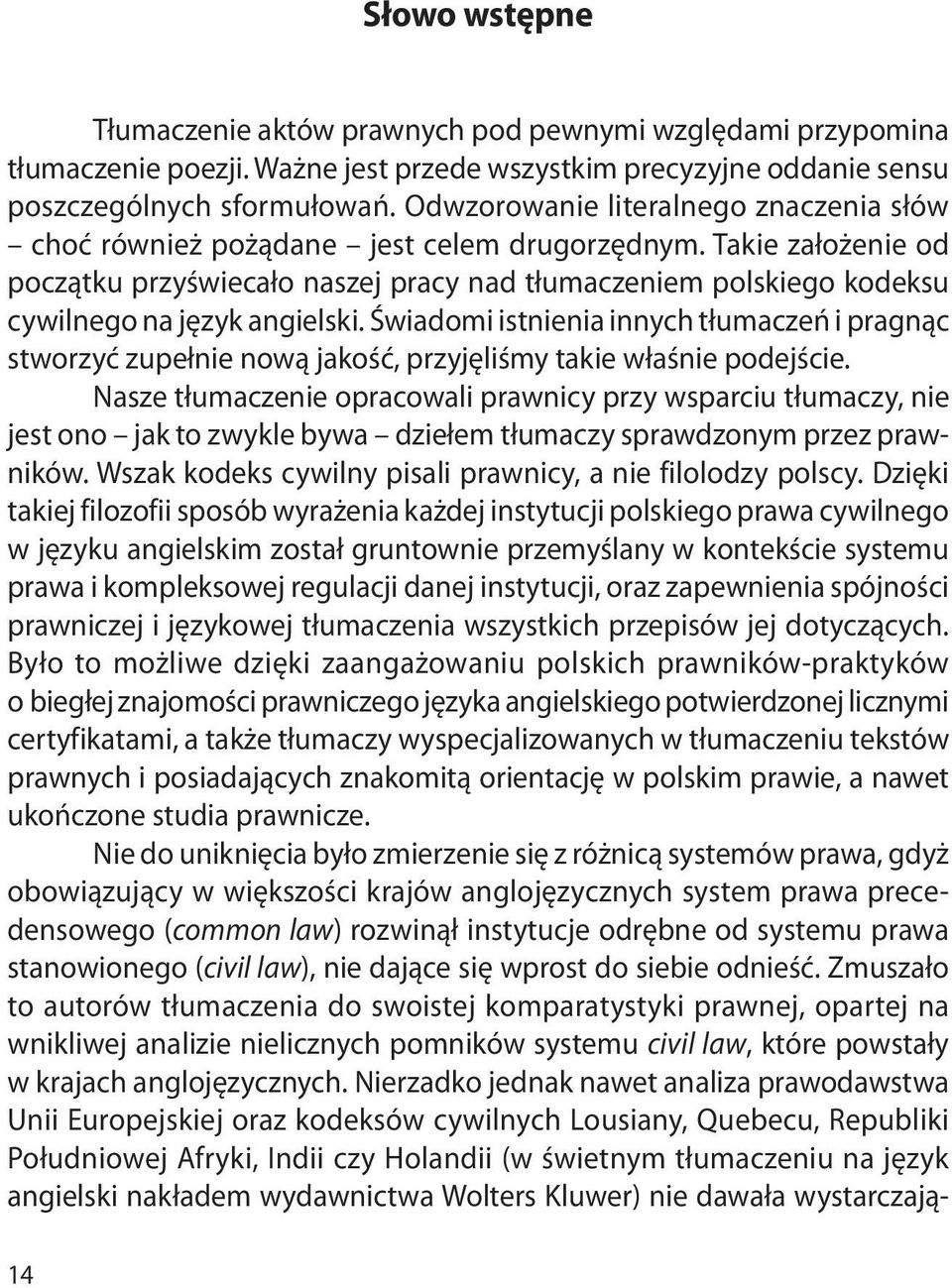 Takie założenie od początku przyświecało naszej pracy nad tłumaczeniem polskiego kodeksu cywilnego na język angielski.