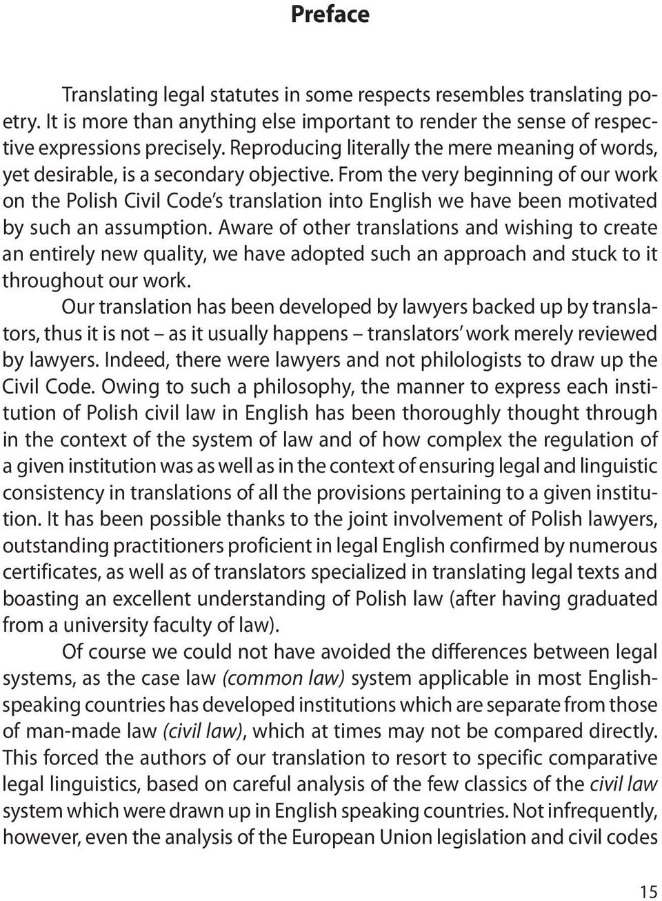 From the very beginning of our work on the Polish Civil Code s translation into English we have been motivated by such an assumption.
