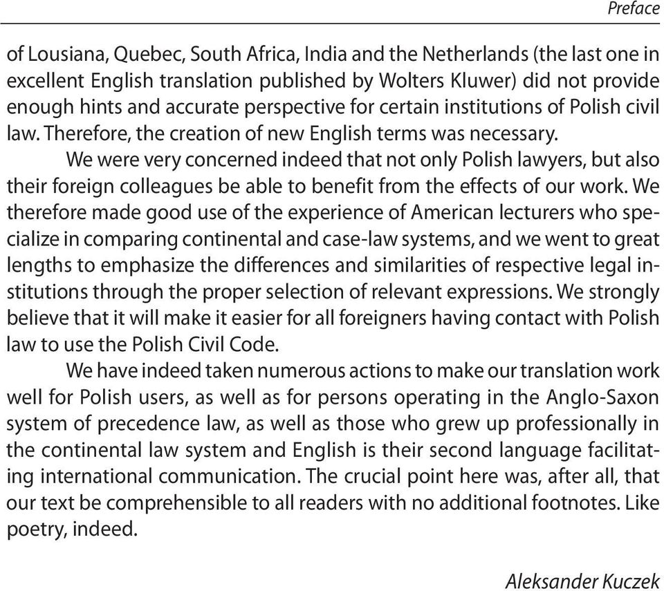 We were very concerned indeed that not only Polish lawyers, but also their foreign colleagues be able to benefit from the effects of our work.