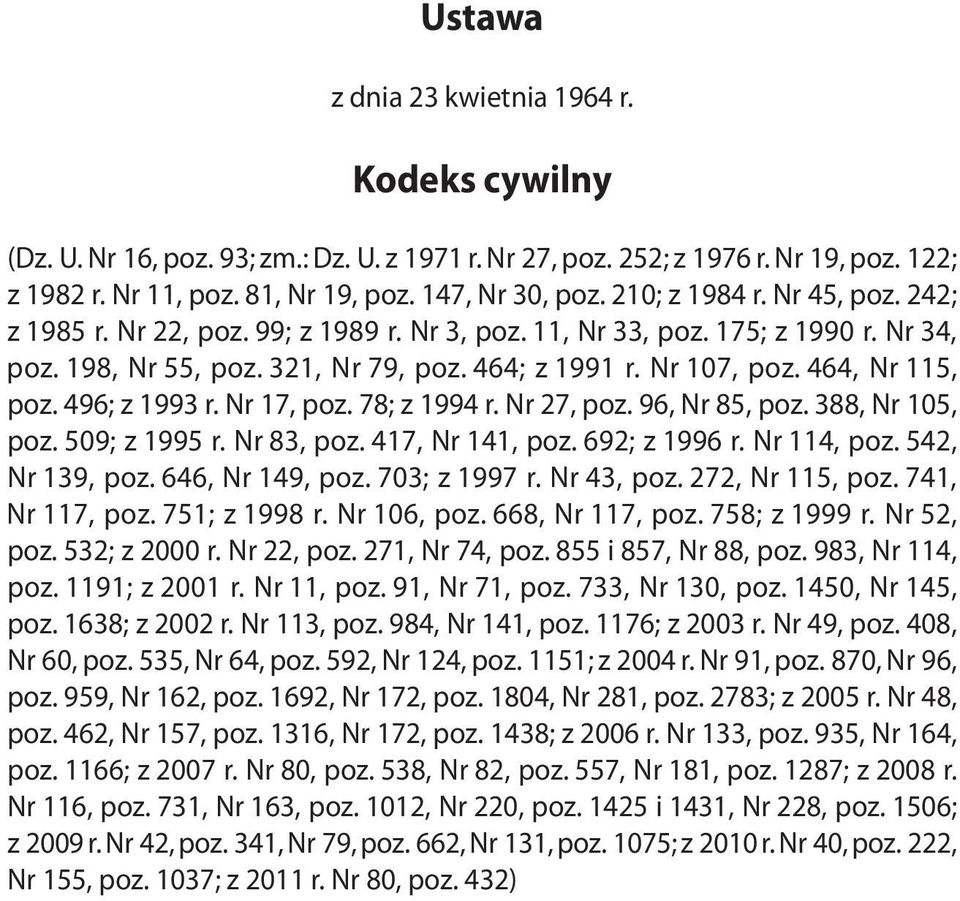 464, Nr 115, poz. 496; z 1993 r. Nr 17, poz. 78; z 1994 r. Nr 27, poz. 96, Nr 85, poz. 388, Nr 105, poz. 509; z 1995 r. Nr 83, poz. 417, Nr 141, poz. 692; z 1996 r. Nr 114, poz. 542, Nr 139, poz.