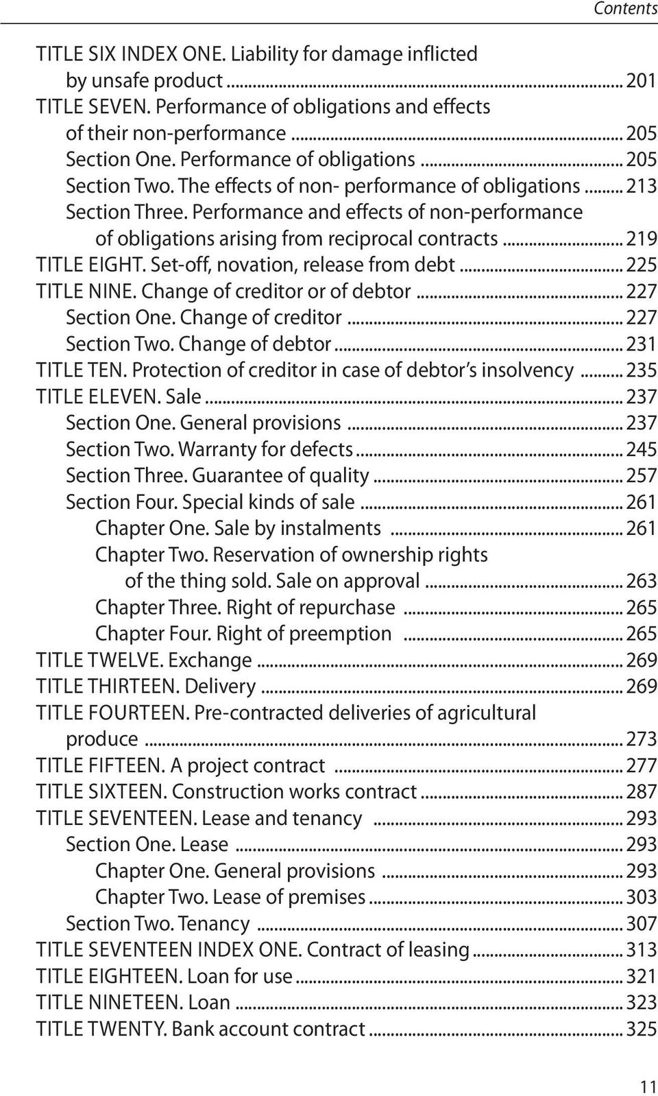 Performance and effects of non-performance of obligations arising from reciprocal contracts... 219 Title eight. Set-off, novation, release from debt... 225 Title nine. Change of creditor or of debtor.