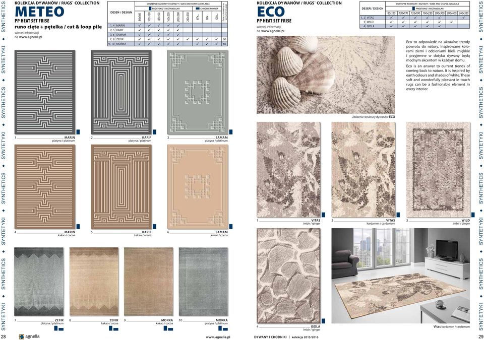 ECO PP HEAT SET FRISE / 120x170 133x190 160x230 200x400 240x330 1, 2 VITAS 3 WILD 4 ISOLA Zbliżenie struktury dywanów ECO Eco to odpowiedź na aktualne trendy powrotu do natury.