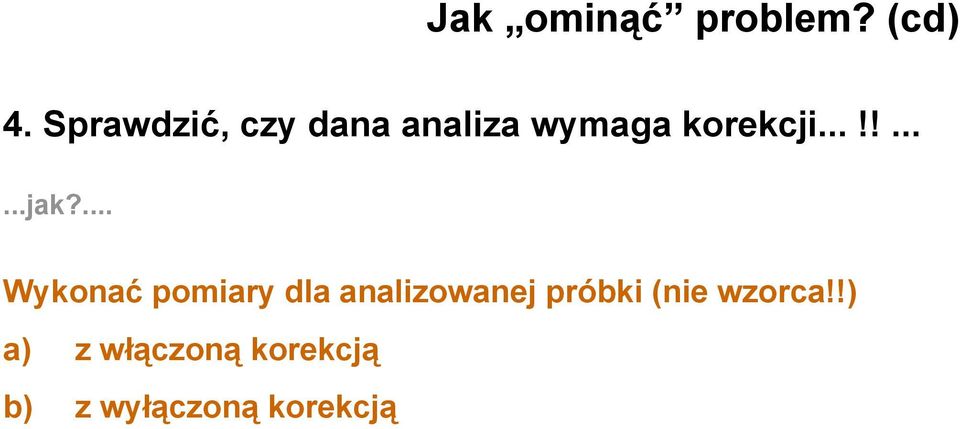 ... Wykonać pomiary dla analizowanej próbki