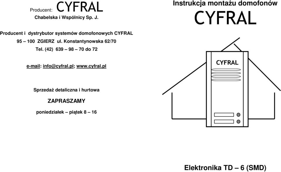 Konstantynowska 6/70 Tel. (4) 639 98 70 do 7 e-mail: info@cyfral.