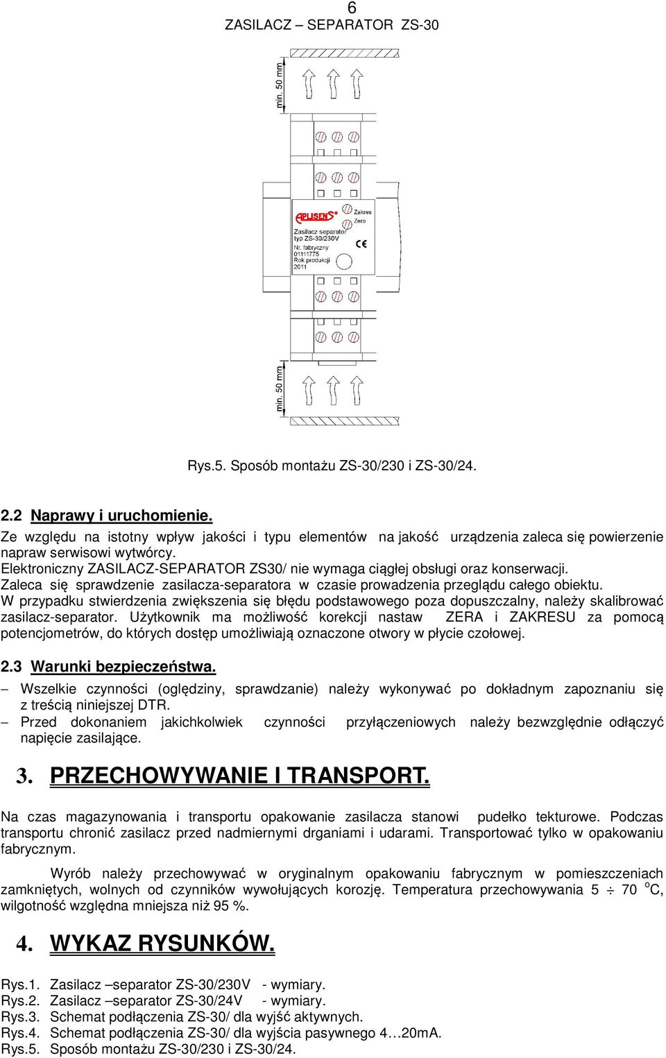 W przypadku stwierdzenia zwiększenia się błędu podstawowego poza dopuszczalny, należy skalibrować zasilacz-separator.