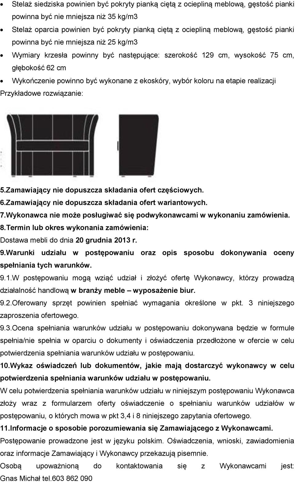 koloru na etapie realizacji Przykładowe rozwiązanie: 5.Zamawiający nie dopuszcza składania ofert częściowych. 6.Zamawiający nie dopuszcza składania ofert wariantowych. 7.