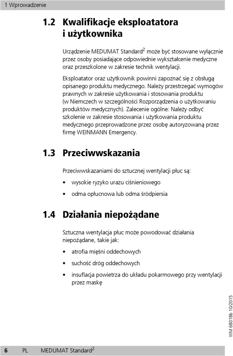wentylacji. Eksploatator oraz użytkownik powinni zapoznać się zobsługą opisanego produktu medycznego.