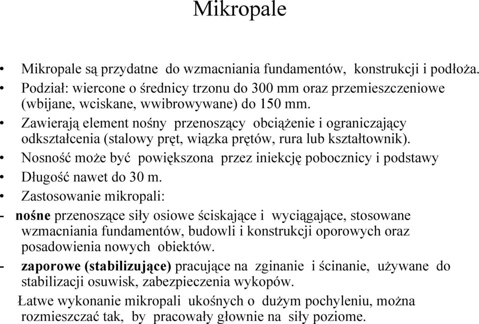 Nosność może być powiększona przez iniekcję pobocznicy i podstawy Długość nawet do 30 m.