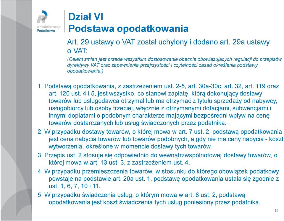 opodatkowania.) 1. Podstawą opodatkowania, z zastrzeżeniem ust. 2-5, art. 30a-30c, art. 32, art. 119 oraz art. 120 ust.