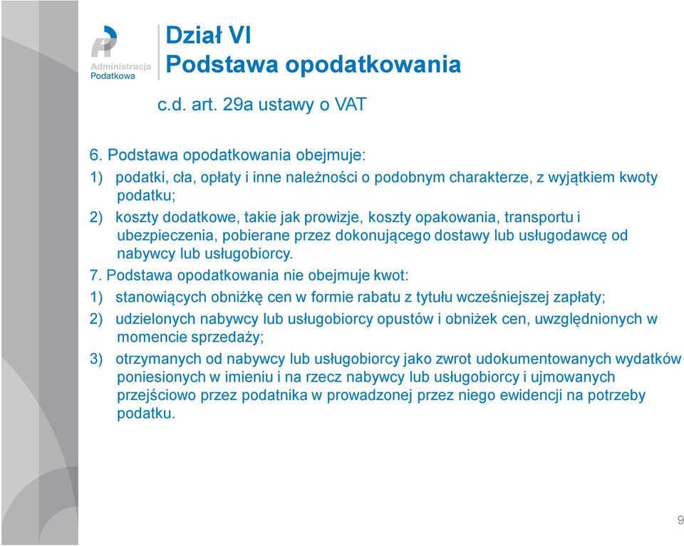 ubezpieczenia, pobierane przez dokonującego dostawy lub usługodawcę od nabywcy lub usługobiorcy. 7.