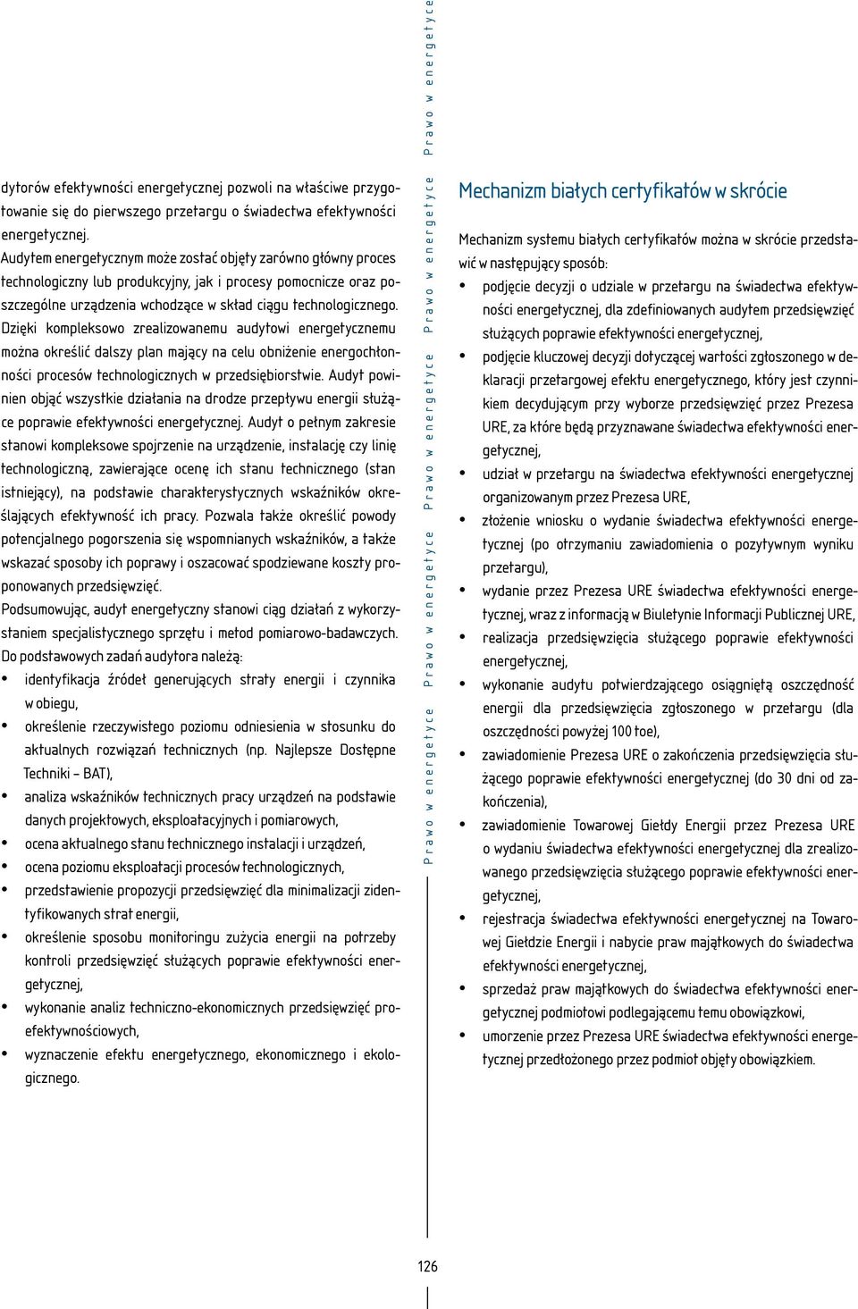 Dzięki kompleksowo zrealizowanemu audytowi energetycznemu można określić dalszy plan mający na celu obniżenie energochłonności procesów technologicznych w przedsiębiorstwie.