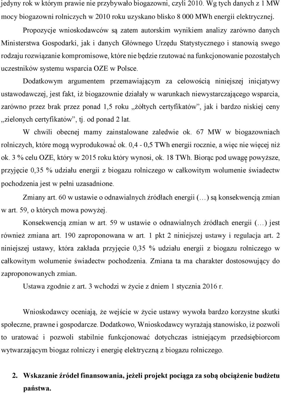 które nie będzie rzutować na funkcjonowanie pozostałych uczestników systemu wsparcia OZE w Polsce.