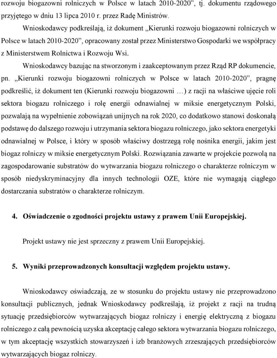 Rozwoju Wsi. Wnioskodawcy bazując na stworzonym i zaakceptowanym przez Rząd RP dokumencie, pn.