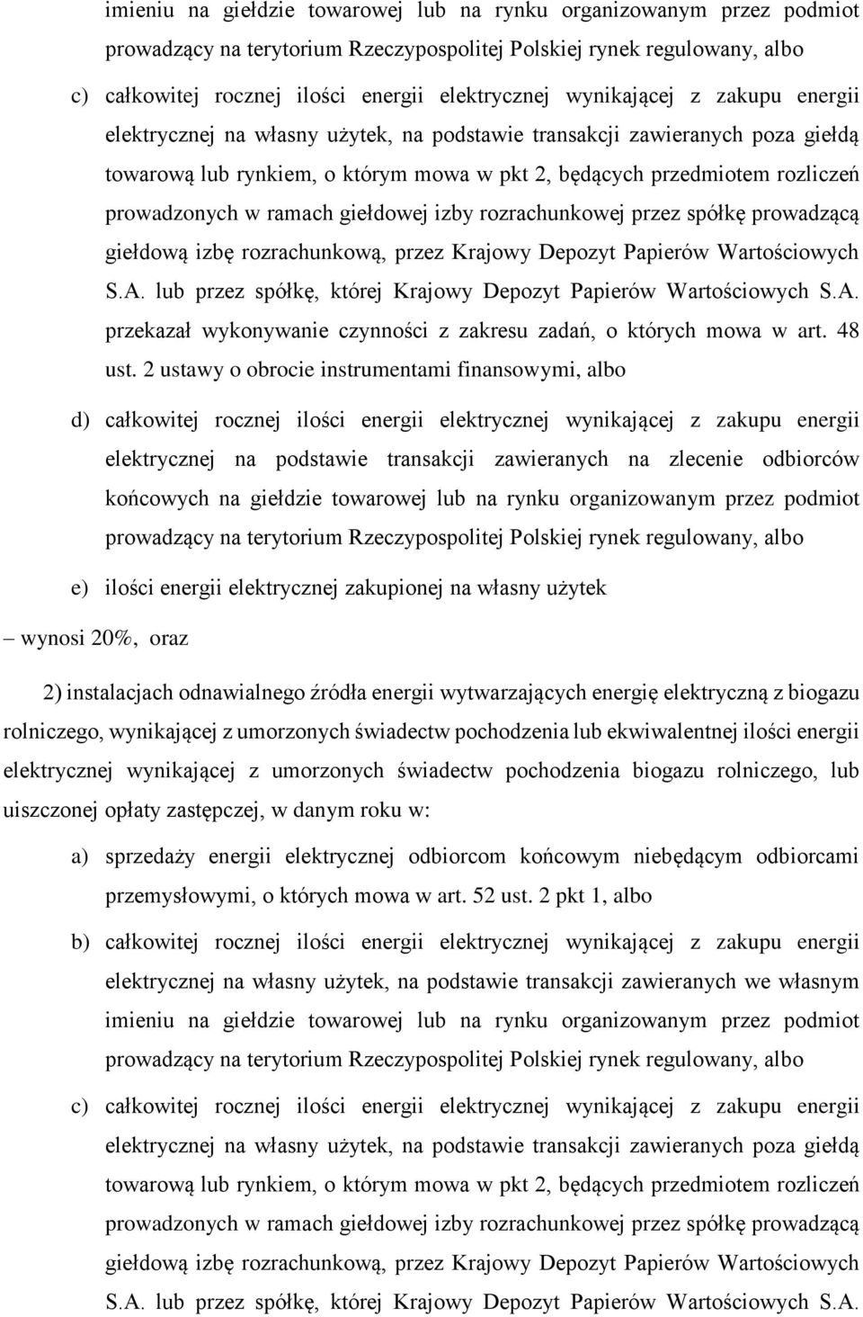 izbę rozrachunkową, przez Krajowy Depozyt Papierów Wartościowych S.A. lub przez spółkę, której Krajowy Depozyt Papierów Wartościowych S.A. przekazał wykonywanie czynności z zakresu zadań, o których mowa w art.