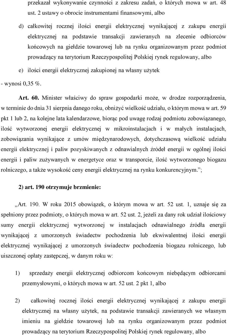 odbiorców końcowych na giełdzie towarowej lub na rynku organizowanym przez podmiot e) ilości energii elektrycznej zakupionej na własny użytek - wynosi 0,35 %. Art. 60.