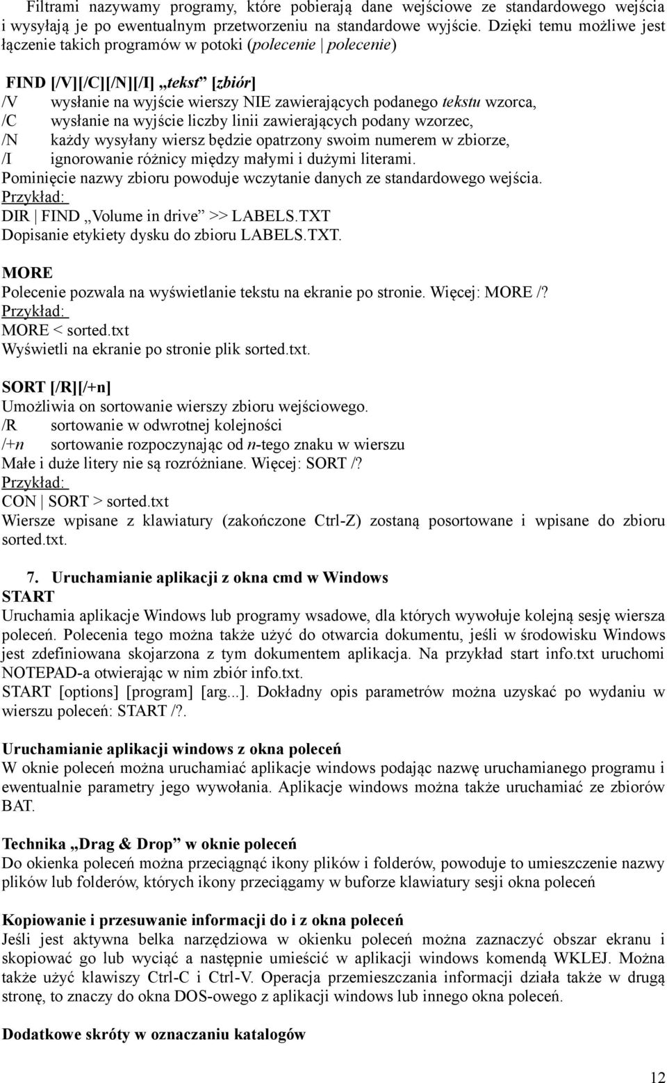 wysłanie na wyjście liczby linii zawierających podany wzorzec, /N każdy wysyłany wiersz będzie opatrzony swoim numerem w zbiorze, /I ignorowanie różnicy między małymi i dużymi literami.