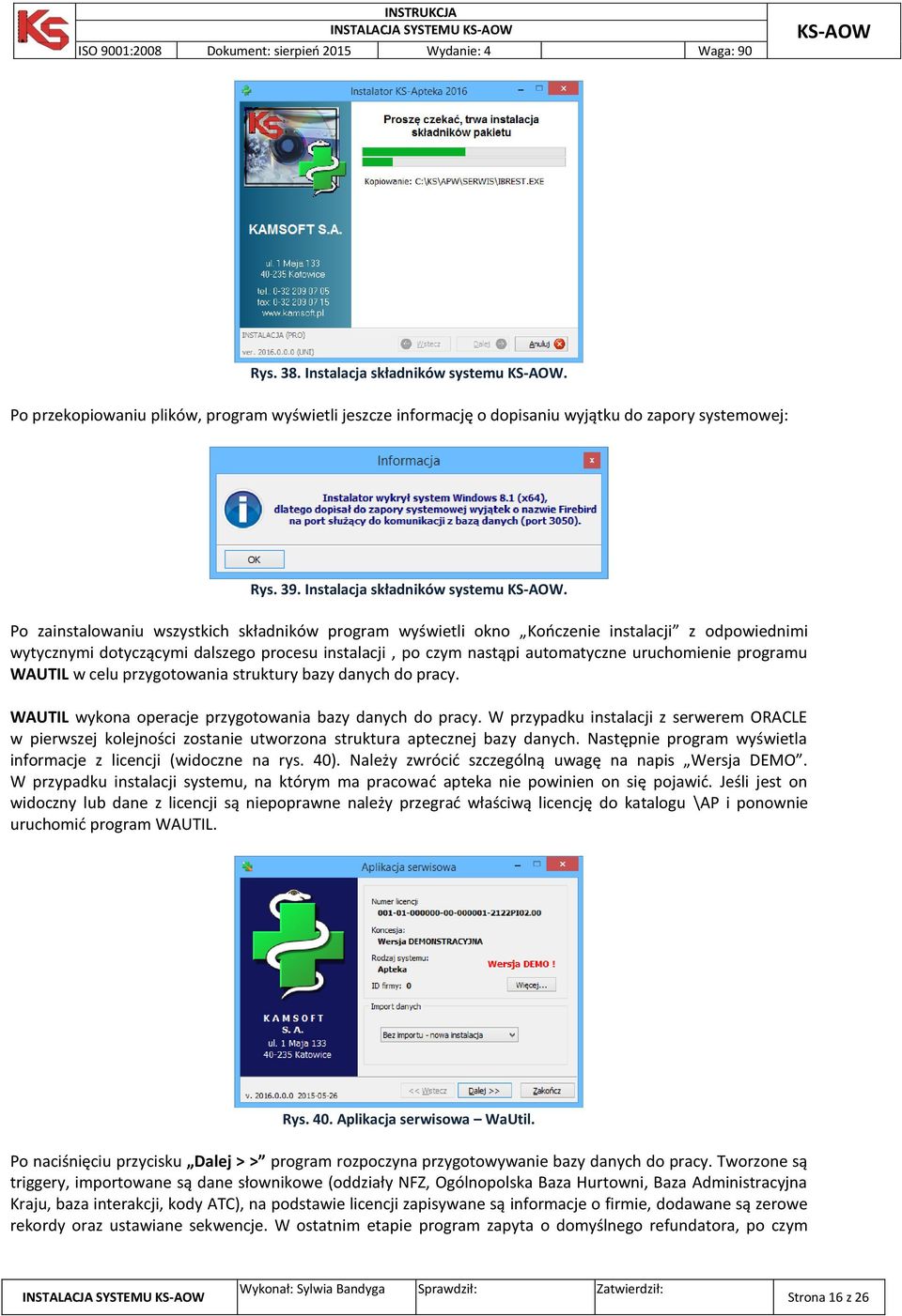 Po zainstalowaniu wszystkich składników program wyświetli okno Kończenie instalacji z odpowiednimi wytycznymi dotyczącymi dalszego procesu instalacji, po czym nastąpi automatyczne uruchomienie