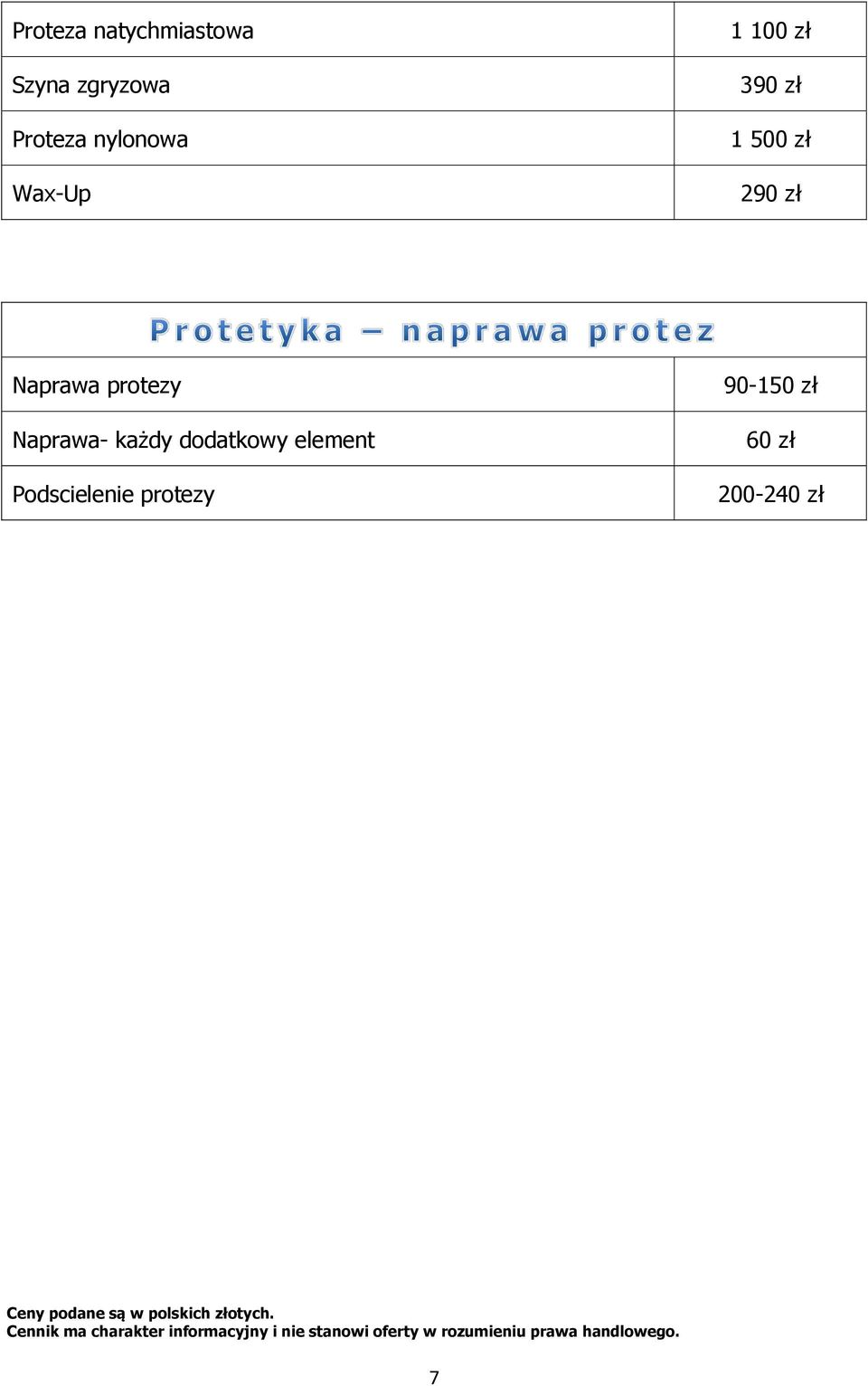 protezy 90-60 zł 200-240 zł Ceny podane są w polskich złotych.