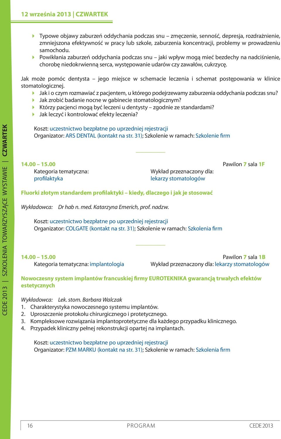 Jak może pomóc dentysta jego miejsce w schemacie leczenia i schemat postępowania w klinice stomatologicznej.