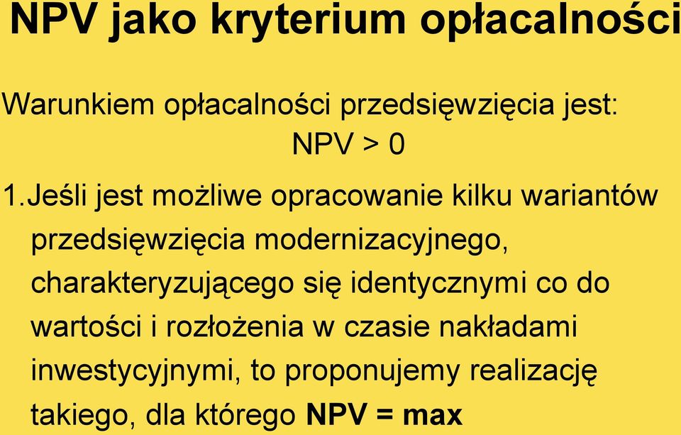 Jeśli jest możliwe opracowanie kilku wariantów przedsięwzięcia modernizacyjnego,