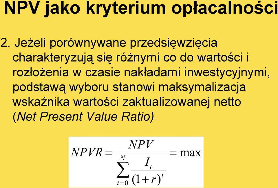 wartości i rozłożenia w czasie nakładami inwestycyjnymi, podstawą wyboru