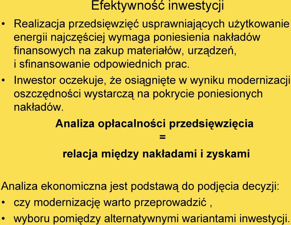 Inwestor oczekuje, że osiągnięte w wyniku modernizacji oszczędności wystarczą na pokrycie poniesionych nakładów.