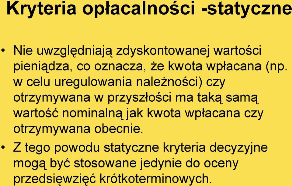 w celu uregulowania należności) czy otrzymywana w przyszłości ma taką samą wartość