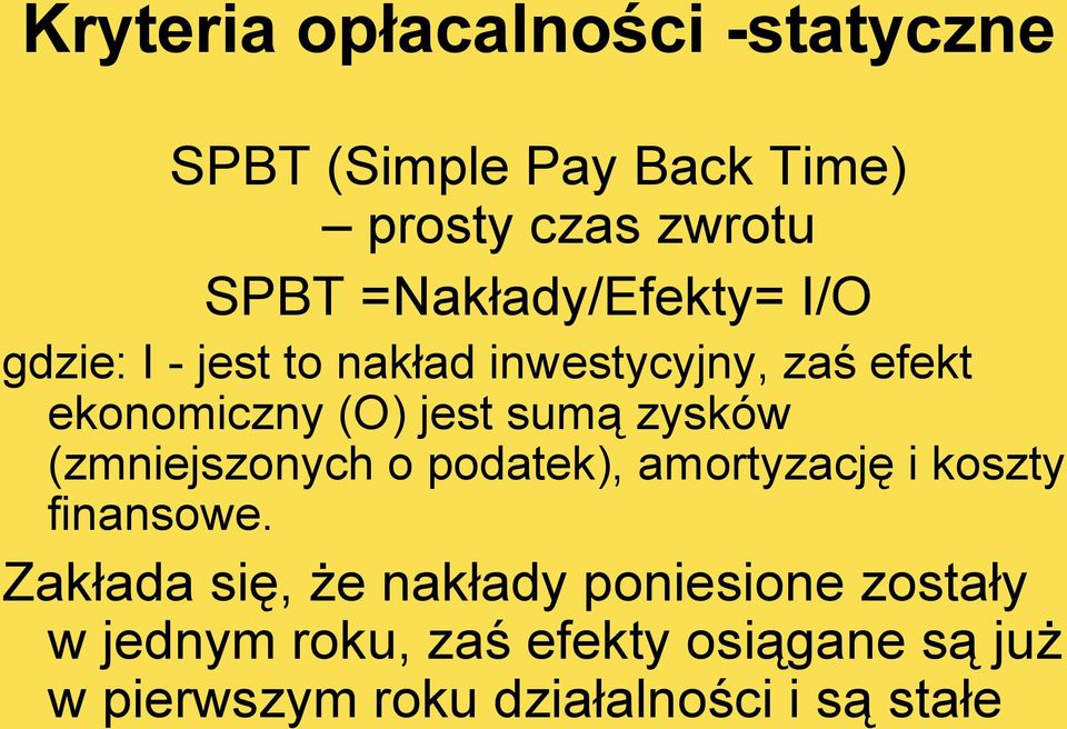 sumą zysków (zmniejszonych o podatek), amortyzację i koszty finansowe.