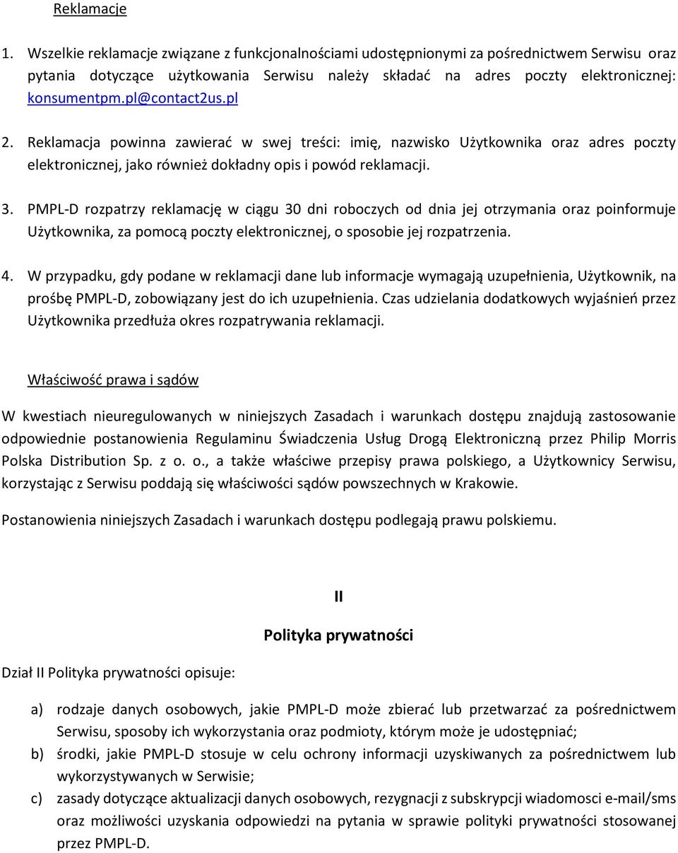 pl@contact2us.pl 2. Reklamacja powinna zawierać w swej treści: imię, nazwisko Użytkownika oraz adres poczty elektronicznej, jako również dokładny opis i powód reklamacji. 3.