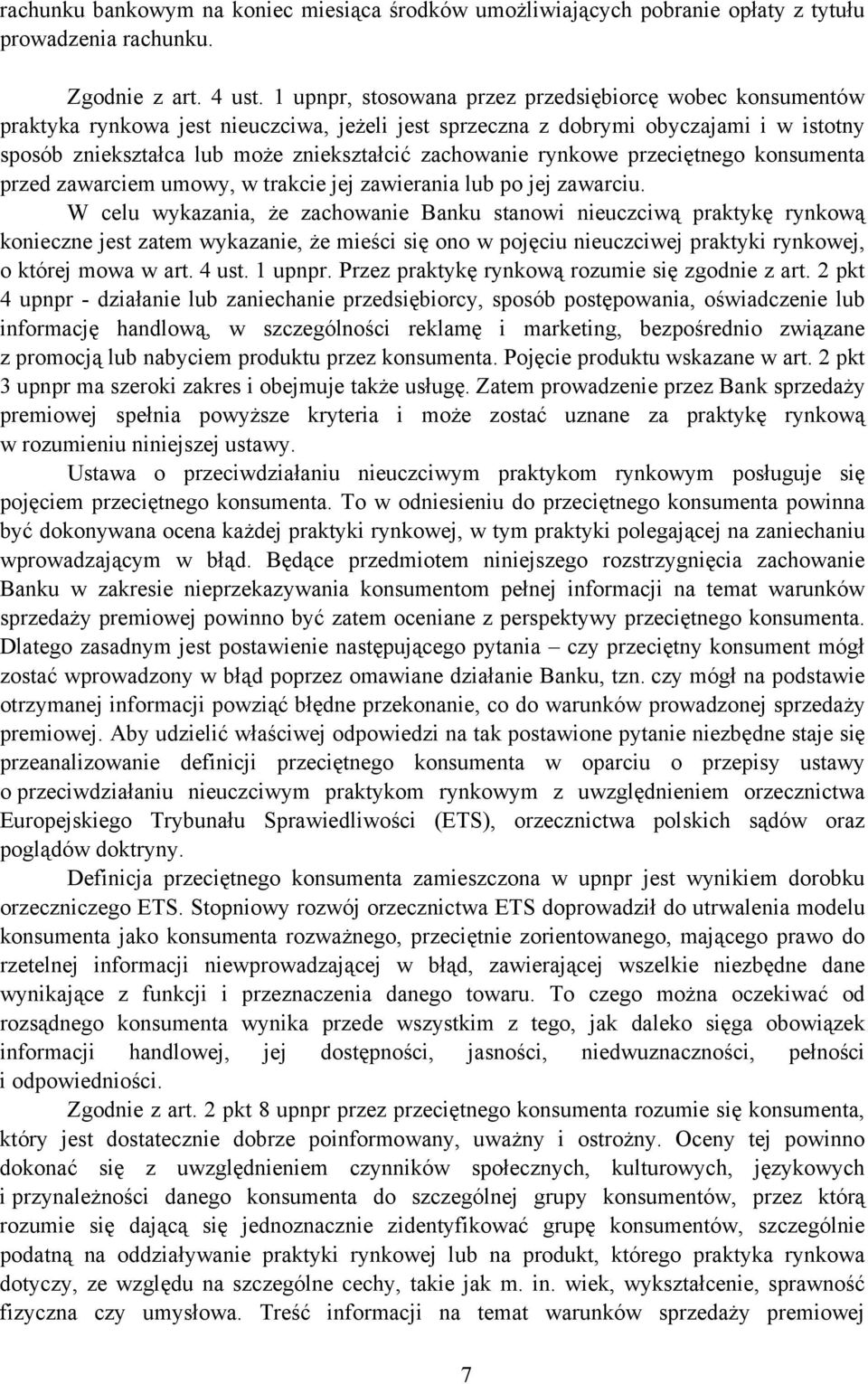 zachowanie rynkowe przeciętnego konsumenta przed zawarciem umowy, w trakcie jej zawierania lub po jej zawarciu.