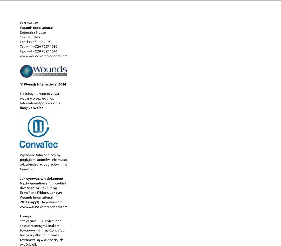 odzwierciedlać poglądów firmy ConvaTec Jak cytować ten dokument: Next-generation antimicrobial dressings: AQUACEL Ag+ Extra and Ribbon.