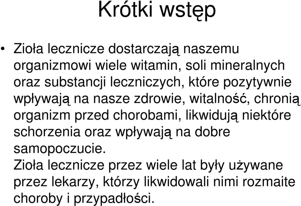 przed chorobami, likwidują niektóre schorzenia oraz wpływają na dobre samopoczucie.