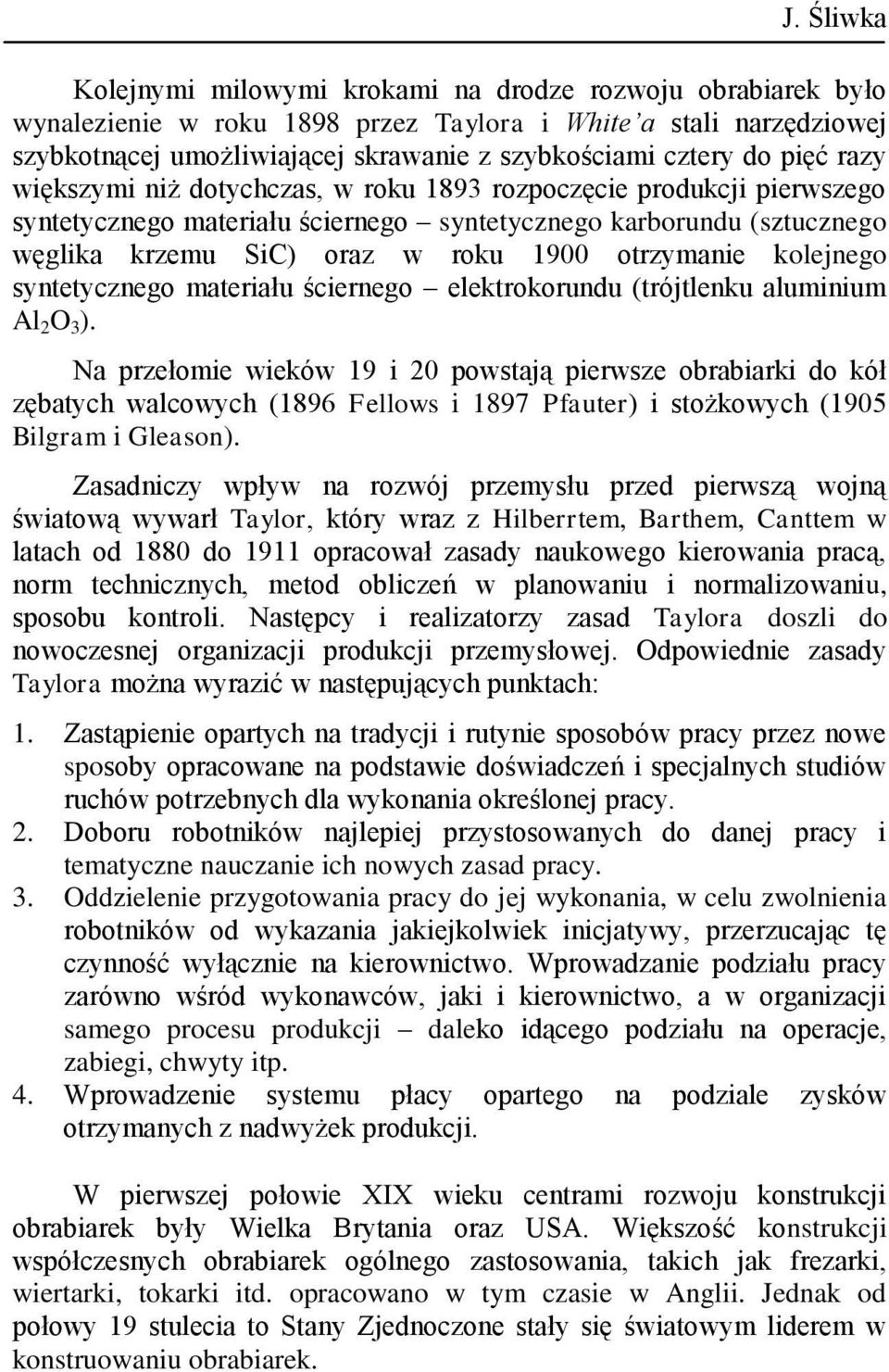 otrzymanie kolejnego syntetycznego materiału ściernego elektrokorundu (trójtlenku aluminium Al 2 O 3 ).