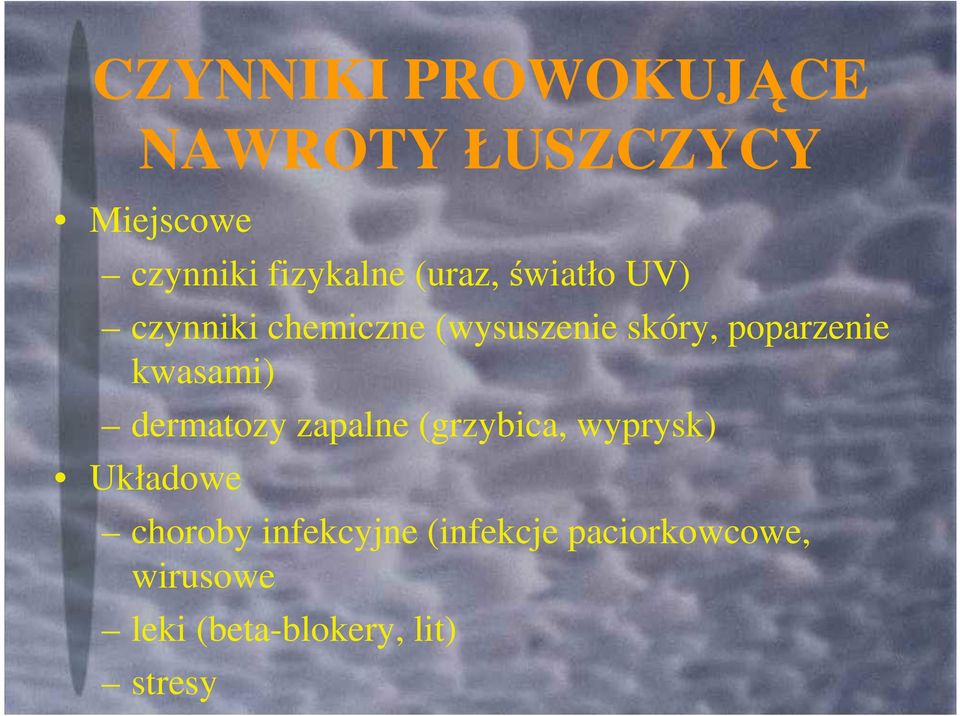 kwasami) dermatozy zapalne (grzybica, wyprysk) Układowe choroby